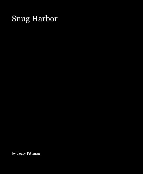 View Snug Harbor by Terry Pittman