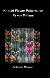 Knitted Flower Patterns on Pskov Mittens book cover