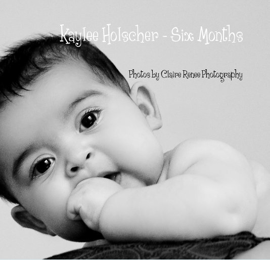 View Kaylee Holscher - Six Months by Photos by Claire Renee Photography