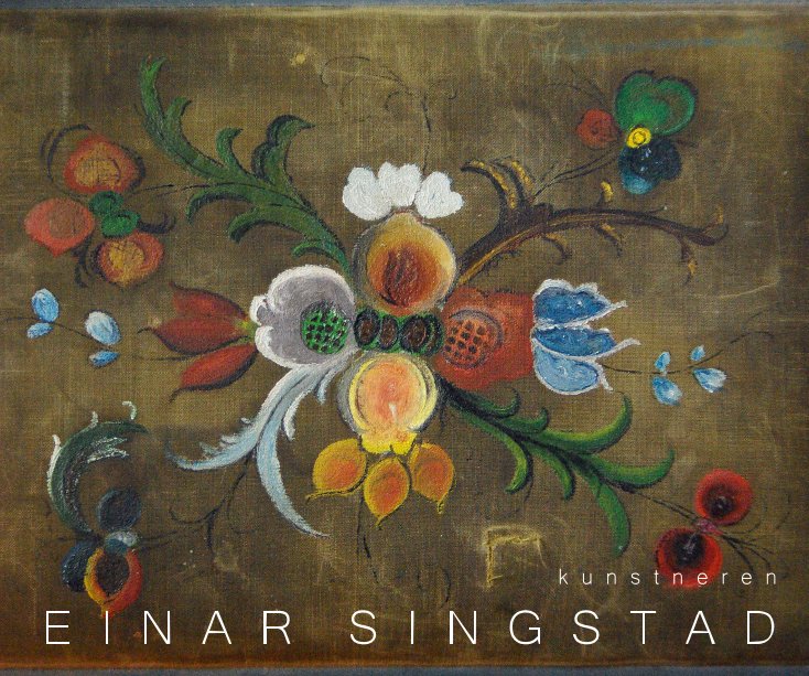 View kunstneren EINAR SINGSTAD by Kurt Singstad (red.)