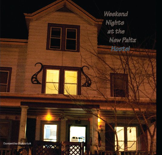 View weekend Nights at the New Paltz Hostel by Samantha Bialostok