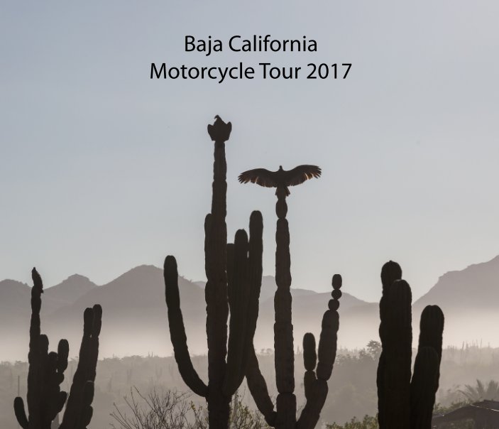 Ver Baja California Motorcycle Tour 2017 por Chris de Blank