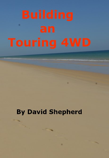 View BUILDING A TOURING 
4 WHEEL DRIVE VEHICLE by DAVID SHEPHERD