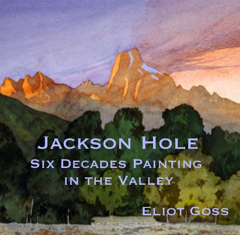 View Jackson Hole by Eliot Goss