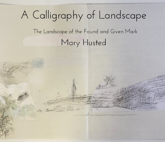 View A Calligraphy of Landscape by Mary Husted