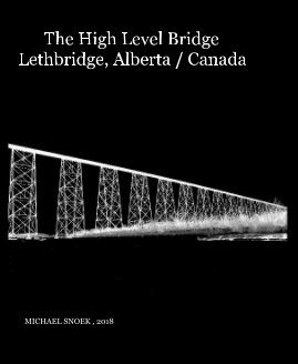 The High Level Bridge Lethbridge, Alberta / Canada book cover