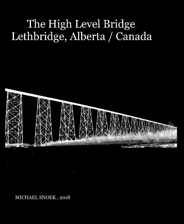 The High Level Bridge Lethbridge, Alberta / Canada nach MICHAEL SNOEK , 2018 anzeigen