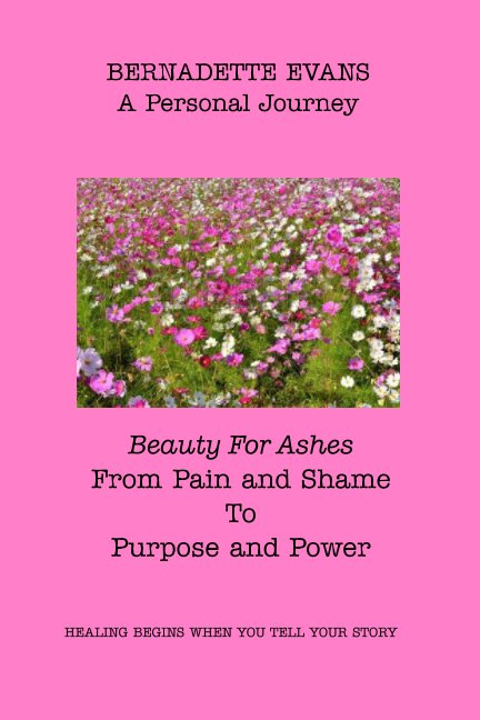 Ver Beauty For Ashes From Pain and Shame To Purpose and Power por Bernadette Evans