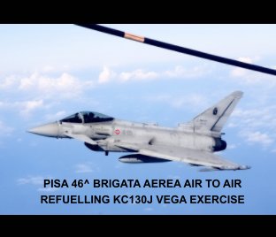 PISA 46^ BRIGATA AEREA AIR TO AIR REFUELLING KC130J VEGA EXERCISE book cover