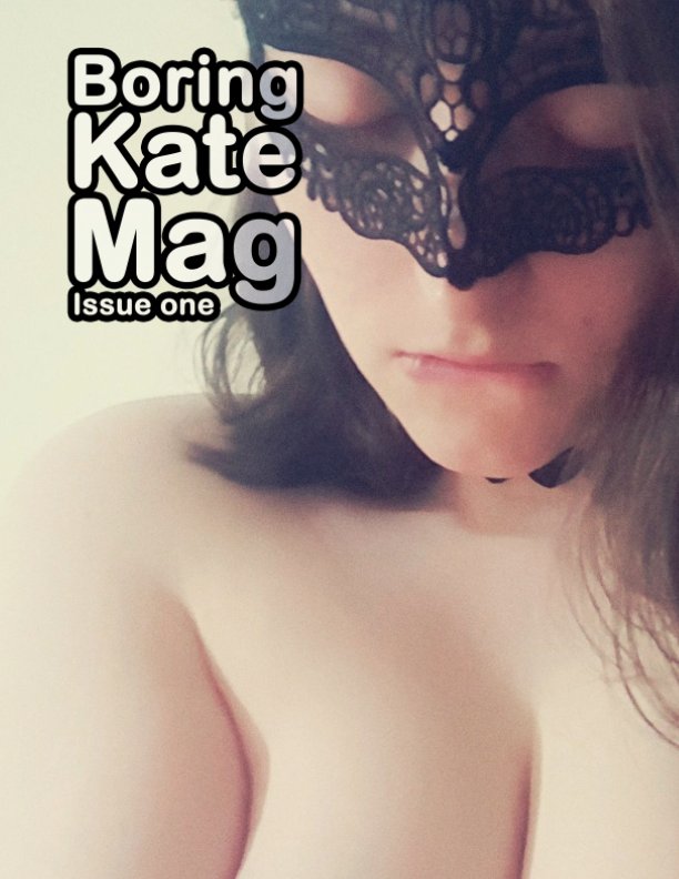 View The BoringKate Magazine by BoringKate