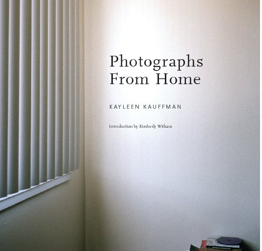 View Photographs From Home by Kayleen Kauffman