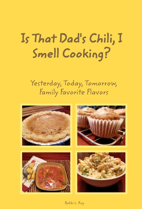 Visualizza Is That Dad's Chili, I Smell Cooking? di Bobbi L. Roy
