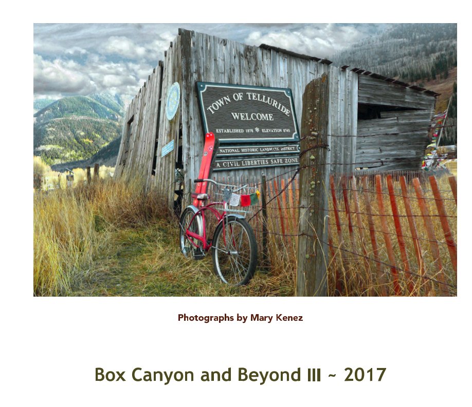 View Box Canyon and Beyond ~ 2017  Vol 4 by Photographs by Mary Kenez