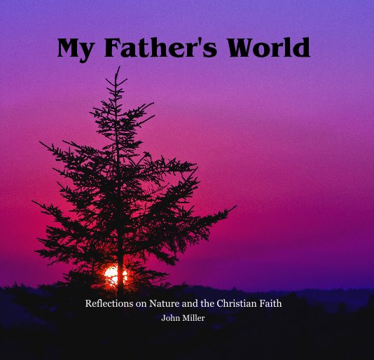 View My Father's World by John Miller