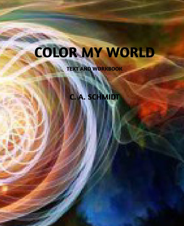 View Color My World by Christy A. Schmidt