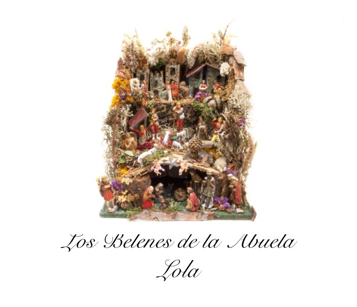 Ver Los Belenes de la Abuela Lola por F Alonso-Cortés Rodríguez