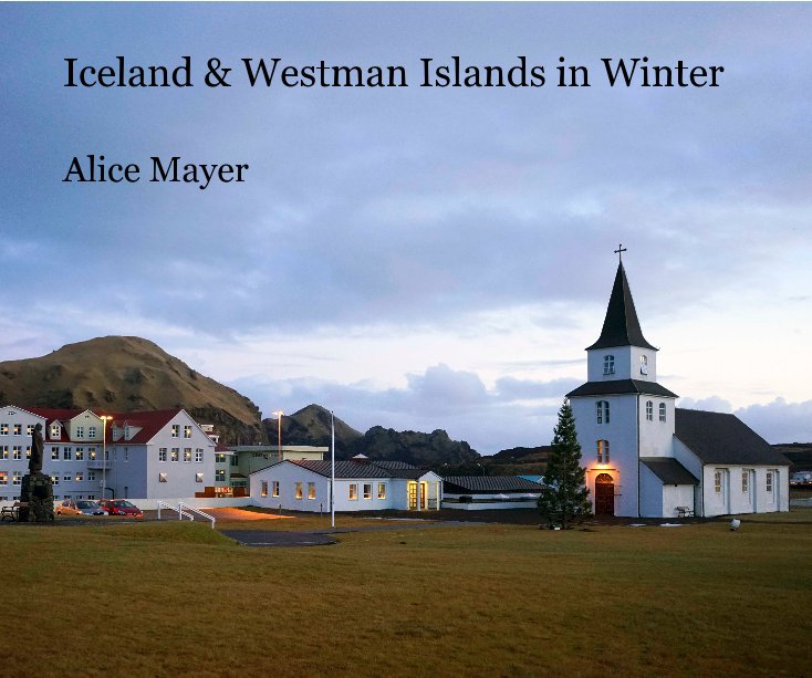 View Iceland and Westman Islands in Winter by Alice Mayer
