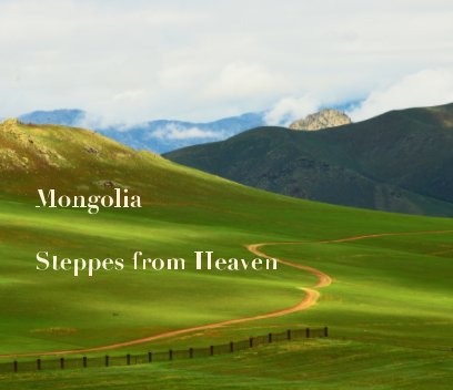 Mongolia  Steppes from Heaven book cover