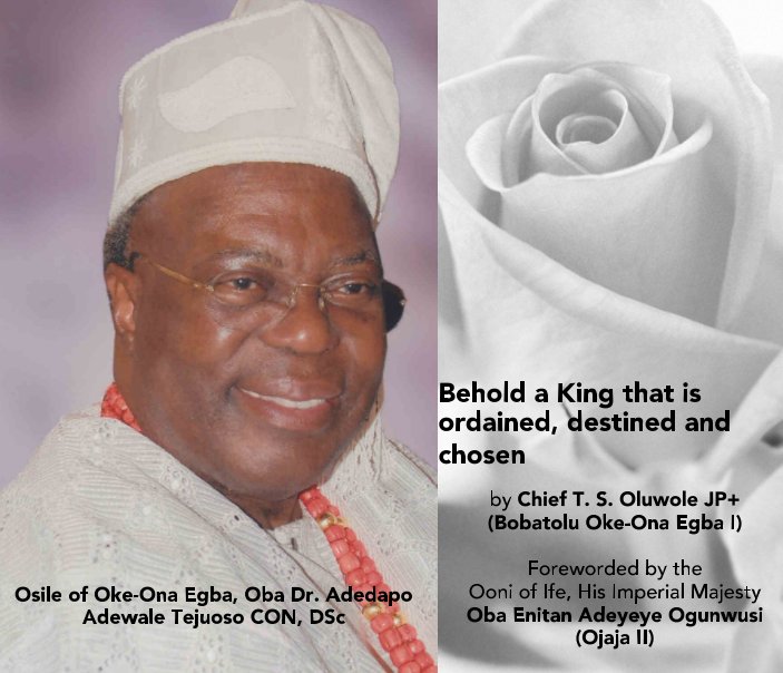 View Behold a king that is ordained, destined and chosen by Chief T. S Oluwole JP+