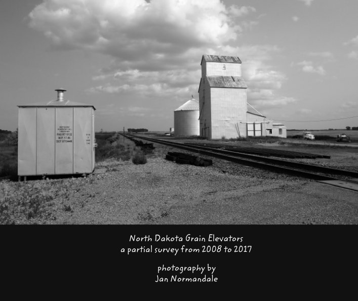 View North Dakota Grain Elevators a partial survey from 2008 to 2017 by Jan Normandale