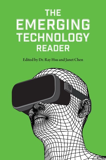 Bekijk The Emerging Technology Reader op Ray Hsu & Janet Chen, Editors