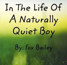 In The Life Of A Naturally Quiet Boy book cover