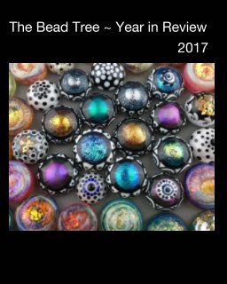 The Bead Tree ~ Year in Review 2017 book cover