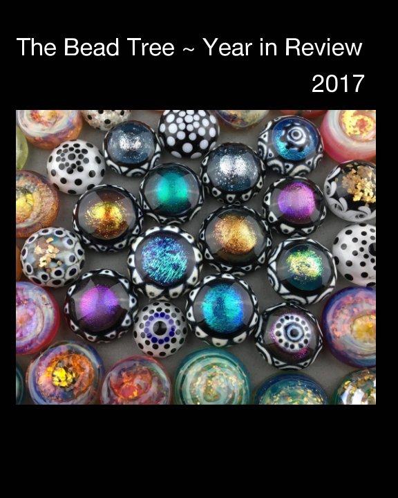 View The Bead Tree ~ Year in Review 2017 by Carrie Hamilton