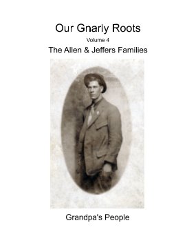 Our Gnarly Roots Volume 4 The Allen and Jeffers Families book cover
