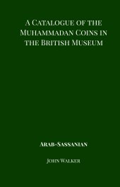 A Catalogue of the Muhammadan Coins in the British Museum - Arab Sassanian book cover