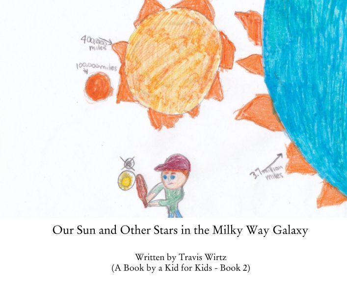 View Our Sun and Other Stars in the Milky Way Galaxy by Written by Travis Wirtz