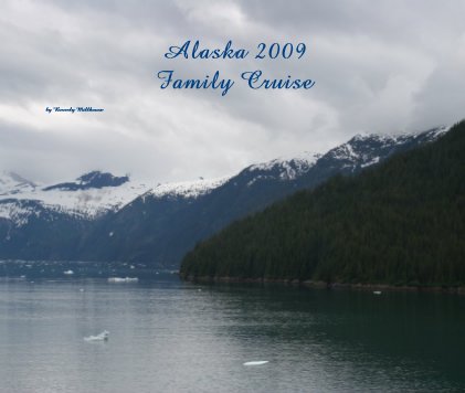 Alaska 2009 Family Cruise book cover
