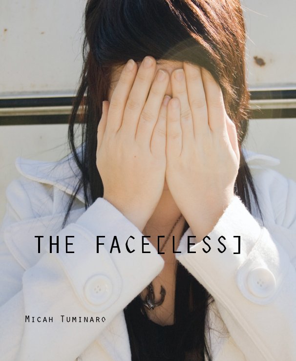 View THE FACE[LESS] by Micah Tuminaro
