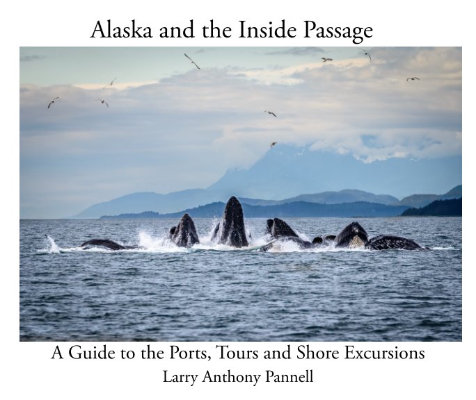 Alaska and the Inside Passage nach Larry Anthony Pannell anzeigen