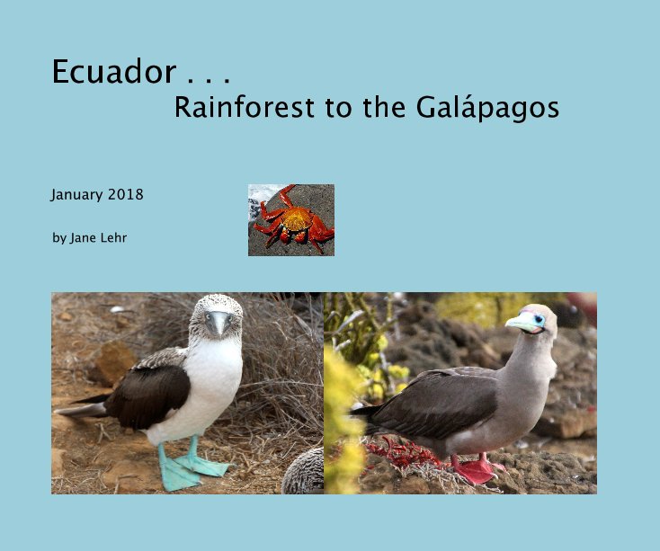 Bekijk Ecuador . . . Rainforest to the Galápagos op Jane Lehr