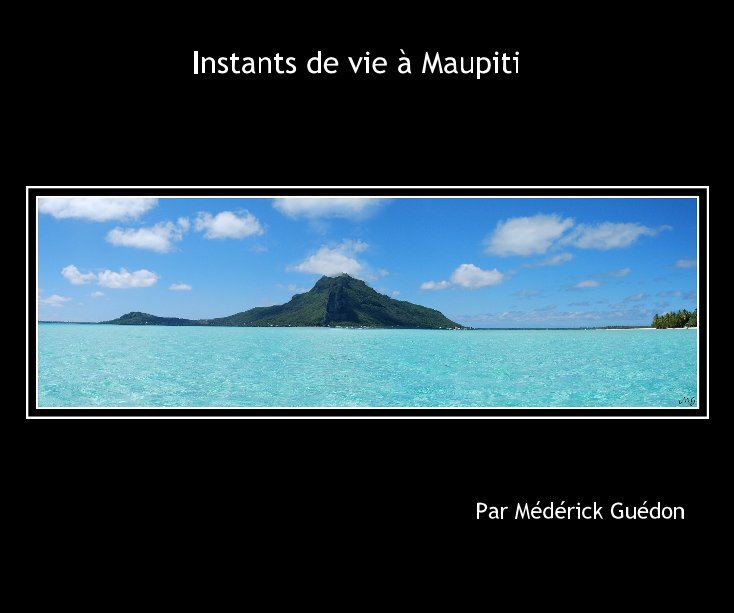 Ver Instants de vie Ã  Maupiti Par MÃ©dÃ©rick GuÃ©don por mederick