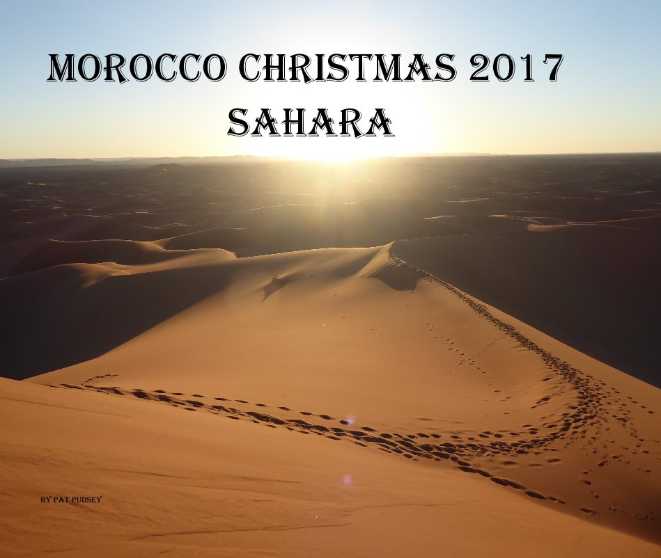 View Morocco Christmas 2017 SAHARA by Pat Pudsey