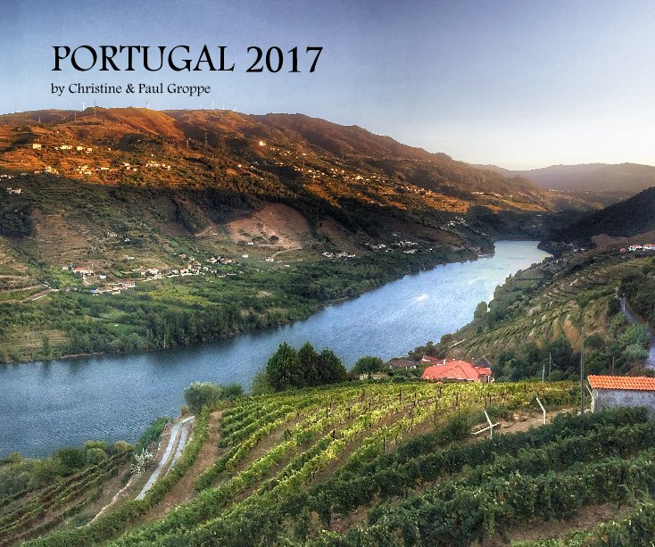 Ver PORTUGAL 2017 por Christine & Paul Groppe