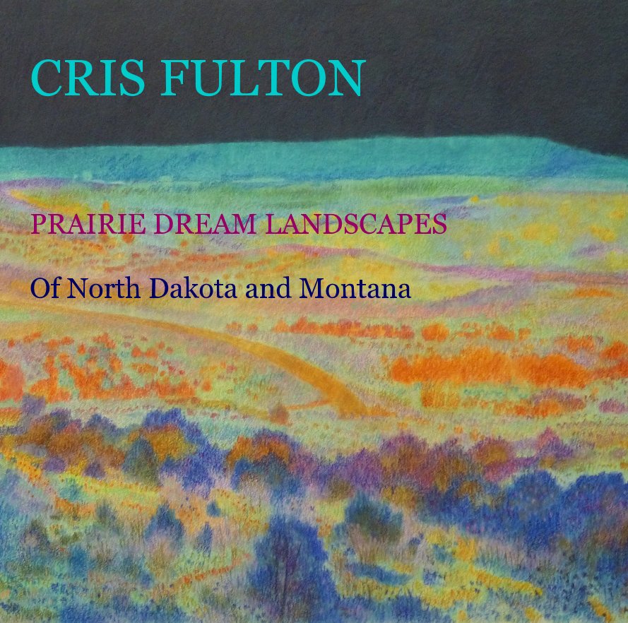 View CRIS FULTON PRAIRIE DREAM LANDSCAPES by Cris Fulton