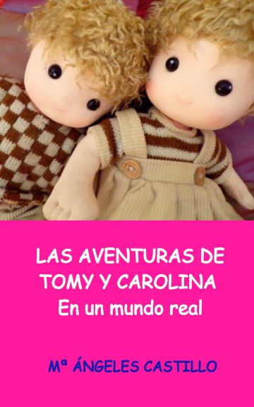 Visualizza Las aventuras de Tomy y Carolina en un mundo real di Mª ÁNGELES C.