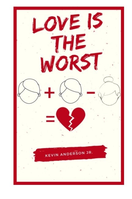 Visualizza Love Is The Worst di Kevin J. Anderson Jr.