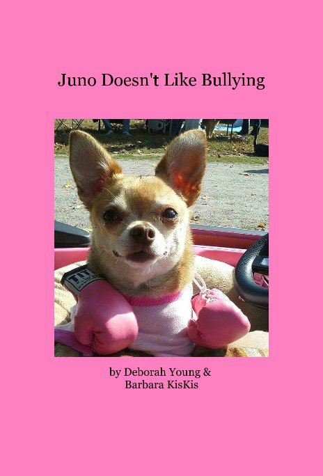 View Juno Doesn't Like Bullying by Deborah Young , Barbara KisKis