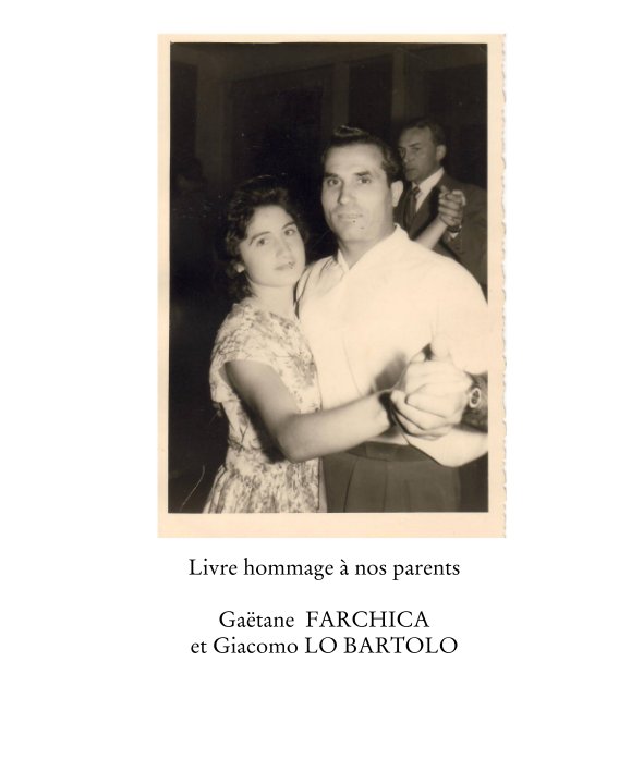 View Livre hommage à nos parents by Liza LO BARTOLO