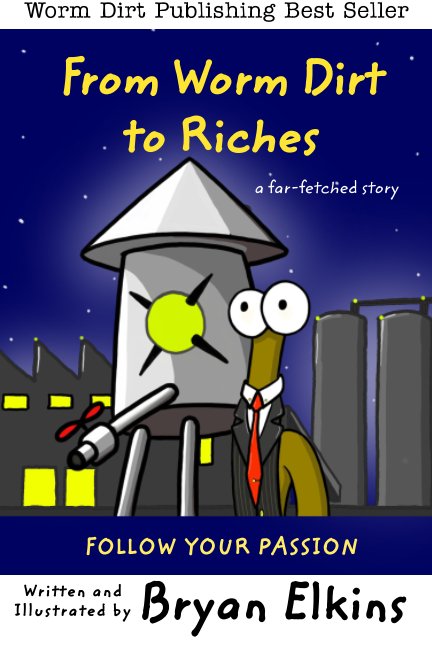 View From wormdirt to riches by Bryan Elkins