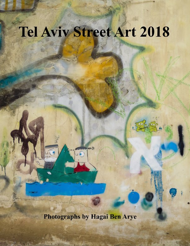 View Tel Aviv Street Art 2018 by Hagai Ben Arye