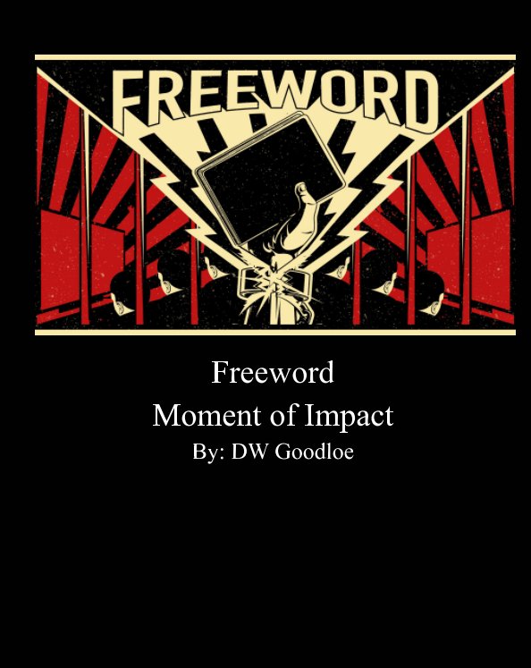 View Freeword: Moment of Impact by DW Goodloe