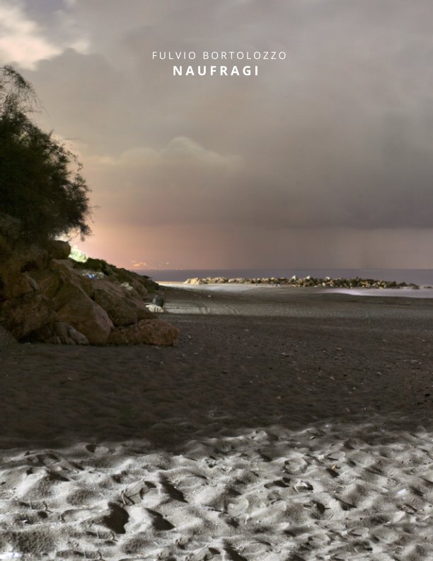 View Naufragi (2014 - 2015) by Fulvio Bortolozzo