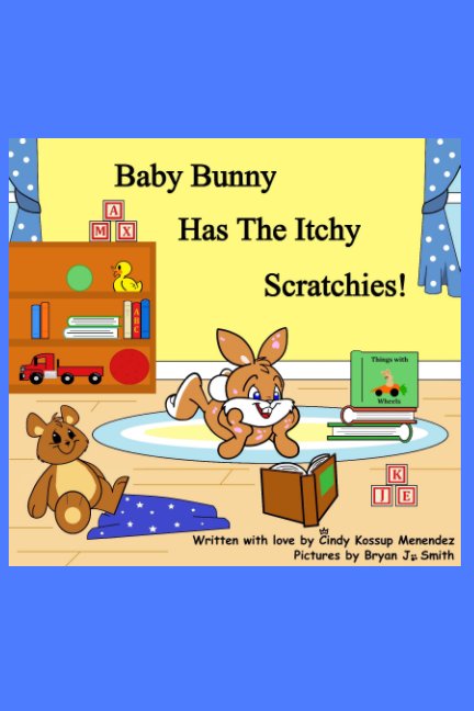 Ver Baby Bunny has the Itchy Scratchies! por Cindy Kossup Menendez