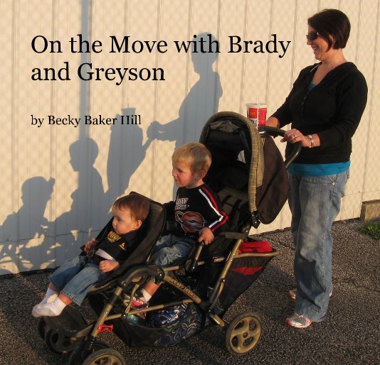 On the Move with Brady and Greyson by Becky Baker Hill nach Becky Baker Hill anzeigen