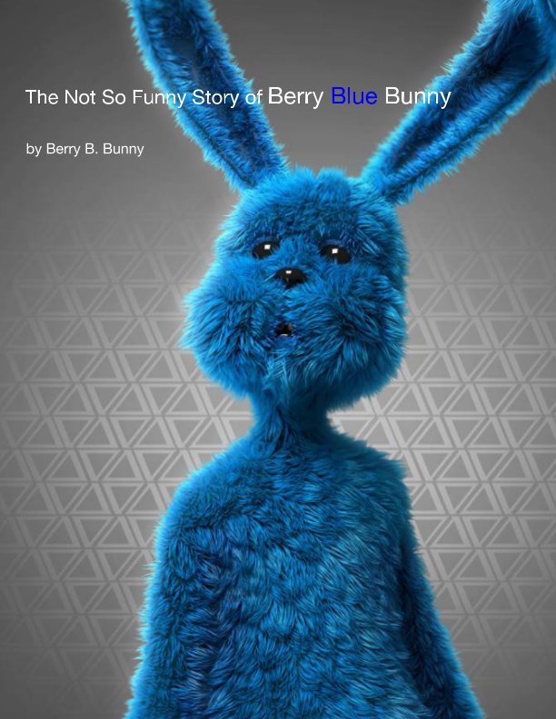The Not So Funny Story of Berry Blue Bunny by Berry B. Bunny & Holeton |  Blurb Books Australia